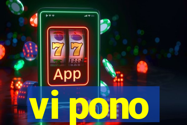 vi pono